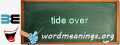 WordMeaning blackboard for tide over